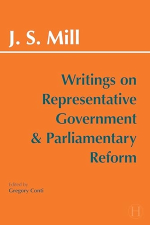 Mill, John Stuart. Writings on Representative Government and Parliamentary Reform. Hackett Publishing Co, Inc, 2026.