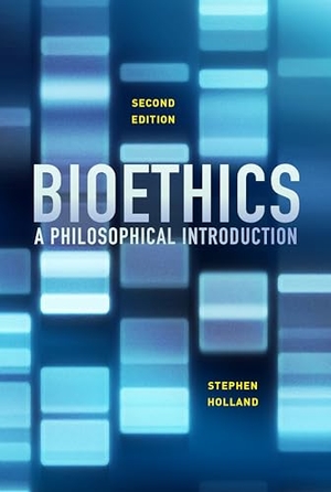 Holland, Stephen. Bioethics - A Philosophical Introduction. Polity Press, 2016.