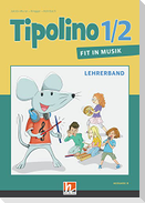 Tipolino 1/2 - Fit in Musik. Lehrerband. Ausgabe D