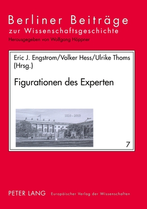 Engstrom, Eric / Ulrike Thoms et al (Hrsg.). Figurationen des Experten - Ambivalenzen der wissenschaftlichen Expertise im ausgehenden 18. und frühen 19. Jahrhundert. Peter Lang, 2005.