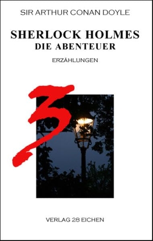 Doyle, Arthur Conan. Sherlock Holmes 3 Die Abenteuer - Erzählungen. Verlag 28 Eichen, 2015.