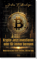 Krypto: Jetzt investieren oder für immer bereuen