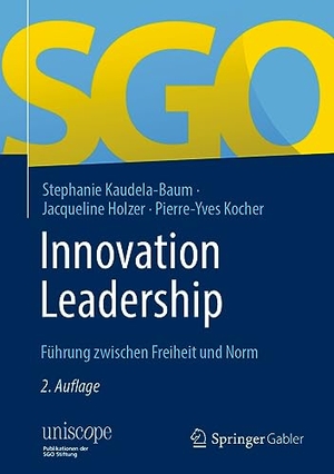 Kaudela-Baum, Stephanie / Kocher, Pierre-Yves et al. Innovation Leadership - Führung zwischen Freiheit und Norm. Springer Fachmedien Wiesbaden, 2023.