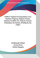 L'Abbe F. Galiani Correspondance Avec Madame D'Epinay, Madame Necker, Madame Geoffrin, Etc. Diderot, Grimm, D'Alembert, De Sartine, D'Holbach, Etc. (1881)