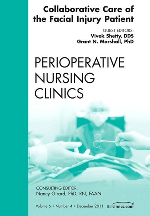 Shetty, Vivek / Grant N Marshall. Collaborative Care of the Facial Injury Patient, an Issue of Perioperative Nursing Clinics - Volume 6-4. Elsevier Health Sciences, 2011.