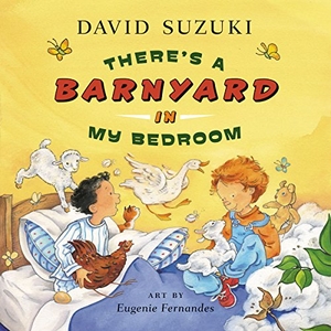 Suzuki, David. There's a Barnyard in My Bedroom. Greystone Books, 2010.
