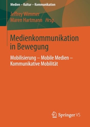 Hartmann, Maren / Jeffrey Wimmer (Hrsg.). Medienkommunikation in Bewegung - Mobilisierung ¿ Mobile Medien ¿ Kommunikative Mobilität. Springer Fachmedien Wiesbaden, 2013.