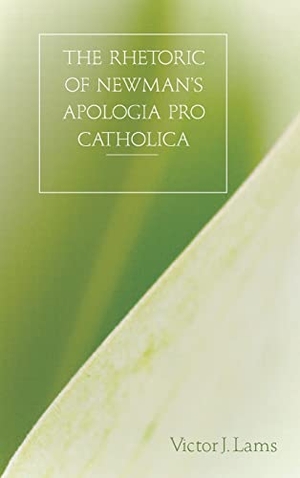 Lams, Victor J.. The Rhetoric of Newman¿s Apologia pro Catholica, 1845-1864. Peter Lang, 2007.