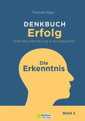 Kapp, Thomas. DENKBUCH Erfolg. Eine Neuorientierung in 42 Kategorien - Die Erkenntnis. Mentoren-Media-Verlag Gmb, 2024.