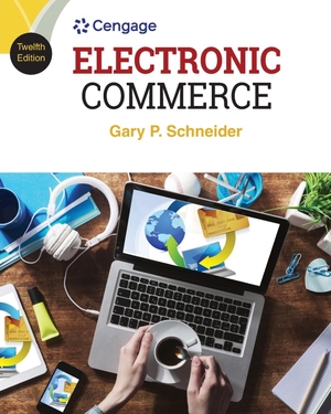 Schneider, Gary. Electronic Commerce. Cengage Learning (EMEA) Limited, 2016.