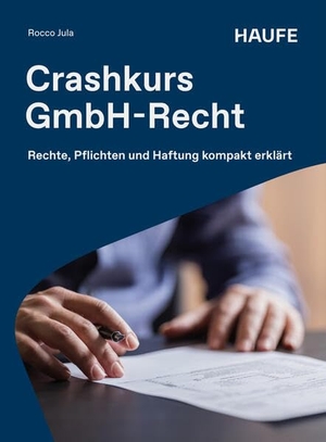 Jula, Rocco. Crashkurs GmbH-Recht - Rechte, Pflichten und Haftung kompakt erklärt. Haufe-Lexware GmbH, 2026.