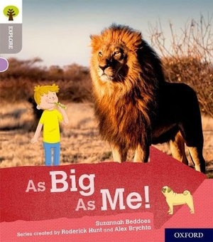 Beddoes, Suzannah. Oxford Reading Tree Explore with Biff, Chip and Kipper: Oxford Level 1: As Big As Me!. Oxford University Press, 2018.