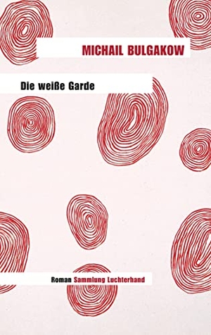 Bulgakow, Michail. Die weiße Garde. Luchterhand Literaturvlg., 2006.