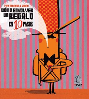 Garrido, Raquel / Pepe Serrano. Cómo envolver un regalo en diez pasos. Apila Ediciones, 2017.