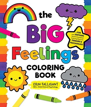 Falligant, Erin. The Big Feelings Coloring Book - A Fun and Soothing Social-Emotional Coloring Book for Toddlers and Preschoolers!. St. Martin's Publishing Group, 2024.