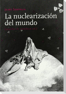 La nuclearización del mundo