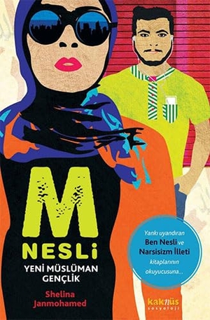 Janmohamed, Shelina. M Nesli Yeni Müslüman Genclik. Kaknüs Yayinlari, 2018.