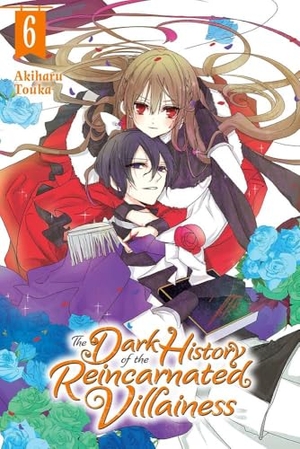 Touka, Akiharu. The Dark History of the Reincarnated Villainess, Vol. 6 - Volume 6. Yen Press, 2022.