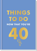 Things to Do Now That You're 40