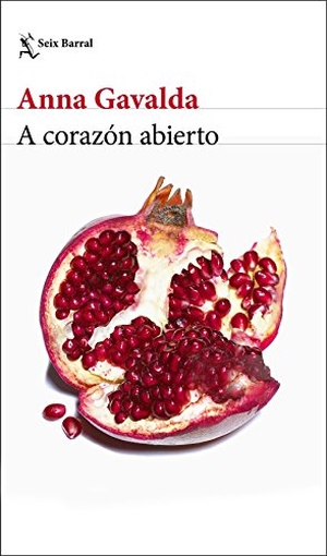 Gavalda, Anna. A corazón abierto. Editorial Seix Barral, 2018.