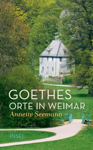 Seemann, Annette. Goethes Orte in Weimar. Insel Verlag GmbH, 2019.