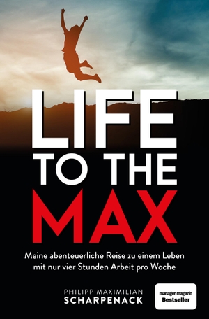 Scharpenack, Philipp Maximilian. Life to the Max - Meine abenteuerliche Reise zu einem Leben mit nur vier Stunden Arbeit pro Woche. Finanzbuch Verlag, 2020.