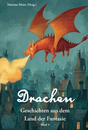 Meier, Martina (Hrsg.). Drachen - Geschichten aus dem Land der Fantasie - Von Drachenhöhlen, Schätzen und Geheimnissen. Papierfresserchens MTM-Ve, 2026.