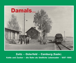 Petrak, Andreas W. (Hrsg.). Damals 8 - Zeitz - Osterfeld - Camburg (Saale).. edition bohemica, 2024.