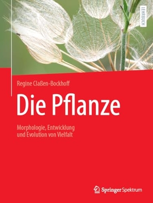 Claßen-Bockhoff, Regine. Die Pflanze - Morphologie, Entwicklung und Evolution von Vielfalt. Springer-Verlag GmbH, 2024.
