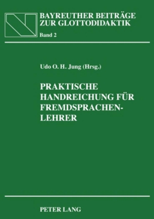 Udo O.H. Jung. Praktische Handreichung für Fremdsprachenlehrer - In Zusammenarbeit mit Heidrun Jung. Peter Lang GmbH, Internationaler Verlag der Wissenschaften, 2009.