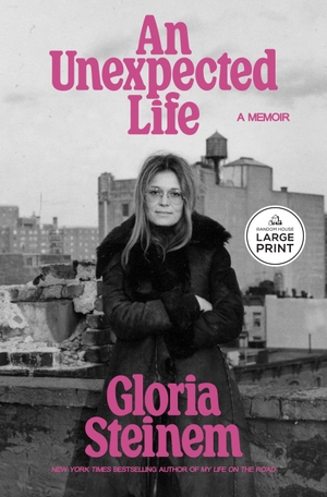 Steinem, Gloria. An Unexpected Life - A Memoir. Diversified Publishing, 2026.