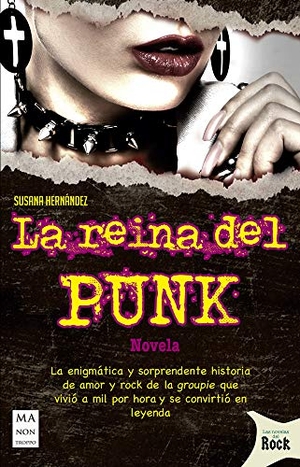 Hernández, Susana / Jordi Sierra I Fabra. La Reina del Punk - La Enigmática Y Sorprendente Historia de Amor Y Rock de la Groupie Que Vivió a Mil Por Hora Y Se Convirtió En Leyenda. Redbook Ediciones, 2020.