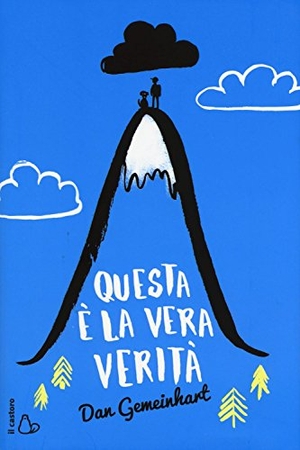 Gemeinhart, Dan. Questa è la vera verità. , 2016.
