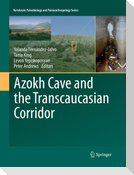 Azokh Cave and the Transcaucasian Corridor