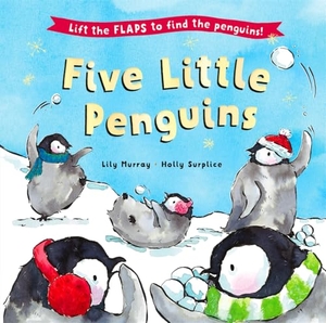 Murray, Lily. Five Little Penguins - A lift-the-flap Christmas picture book. Bonnier Books Ltd, 2025.