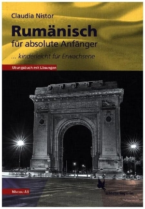 Nistor, Claudia. Rumänisch für absolute Anfänger - ... kinderleicht für Erwachsene. Übungsbuch. Schmetterling Verlag GmbH, 2021.