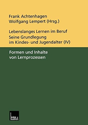 Lempert, Wolfgang / Frank Achtenhagen (Hrsg.). Lebenslanges Lernen im Beruf ¿ seine Grundlegung im Kindes- und Jugendalter - Band 4: Formen und Inhalte von Lernprozessen. VS Verlag für Sozialwissenschaften, 2000.