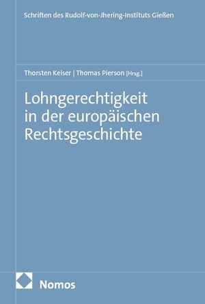Keiser, Thorsten / Thomas Pierson (Hrsg.). Lohngerechtigkeit in der europäischen Rechtsgeschichte. Nomos Verlags GmbH, 2026.