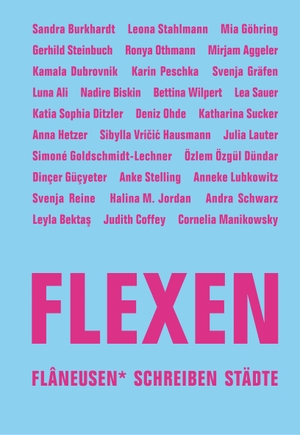Dündar, Özlem Özgül / Mia Göhring et al (Hrsg.). FLEXEN - Flâneusen* schreiben Städte. Verbrecher Verlag, 2019.