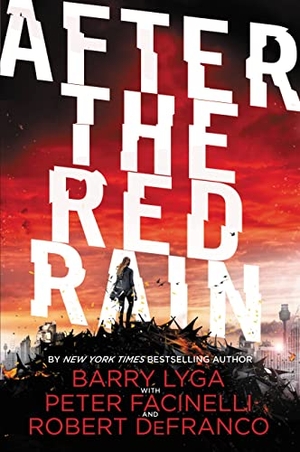 Lyga, Barry / Facinelli, Peter et al. After the Red Rain. Little, Brown Books for Young Readers, 2015.