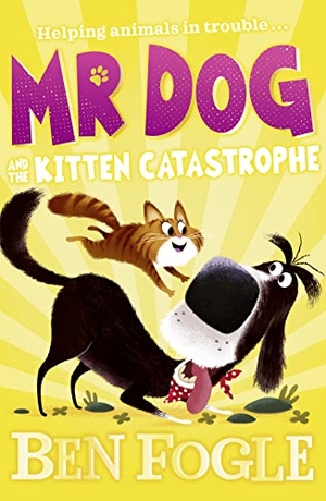 Fogle, Ben / Steve Cole. Mr Dog and the Kitten Catastrophe. HarperCollins Publishers, 2021.