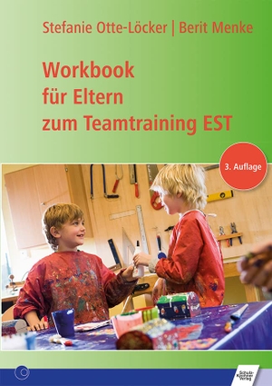 Menke, Berit / Otte-Löcker Stefanie. Workbook für Eltern zum Teamtraining EST. Schulz-Kirchner Verlag Gm, 2015.