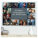 Berühmte Romanfiguren der Weltliteratur (hochwertiger Premium Wandkalender 2024 DIN A2 quer), Kunstdruck in Hochglanz