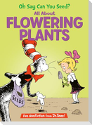 Oh Say Can You Seed? All about Flowering Plants