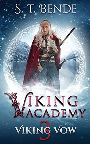 Bende, S T. Viking Academy - Viking Vow. S.T. Bende, 2019.