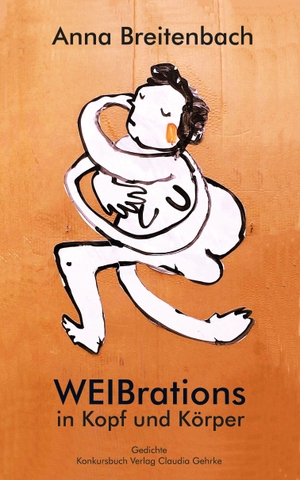 Breitenbach, Anna. WEIBrations in Kopf und Körper. Konkursbuch Verlag, 2026.