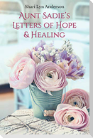 Aunt Sadie's Letters of Hope & Healing
