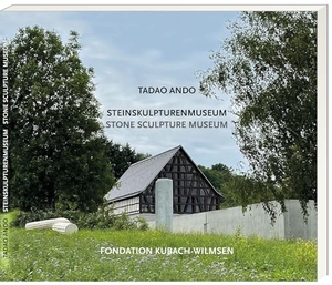 Fondation Kubach-Wilmsen. Tadao Ando - Steinskulpturenmuseum - Stone Sculpture Museum. Ess, Matthias Verlag, 2025.