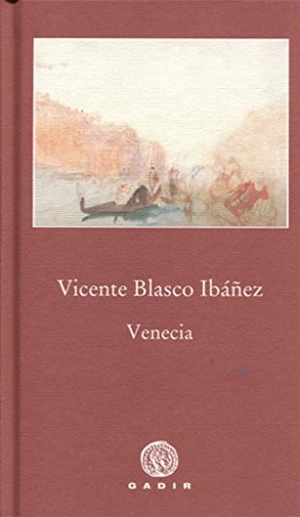 Blasco Ibáñez, Vicente. Venecia. Gadir Editorial, S.L., 2016.