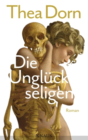 Thea Dorn. Die Unglückseligen - Roman. Knaus, 2016.